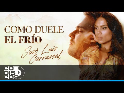 Como Duele El Frío, José Luis Carrascal - Vídeo Oficial