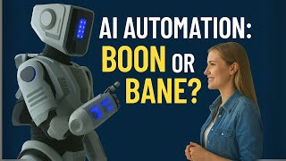 AI & Automation: Boon or Bane?