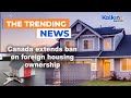 Canada extends ban on foreign housing ownership