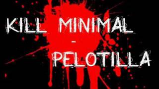 Kill Minimal - Pelotilla [original mix]