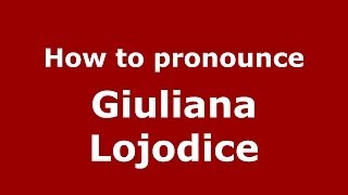 How to pronounce Giuliana Lojodice