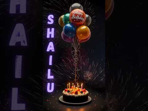 🎂 Happy Birthday Shailu 💖 | Birthday Wishes with Love & Music 🎶