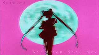 Ｎａｔｓｕｍｅ － Ｗｈｅｎ　Ｙｏｕ　Ｎｅｅｄ　Ｍｅ [ｖａｐｏｒｗａｖｅ]