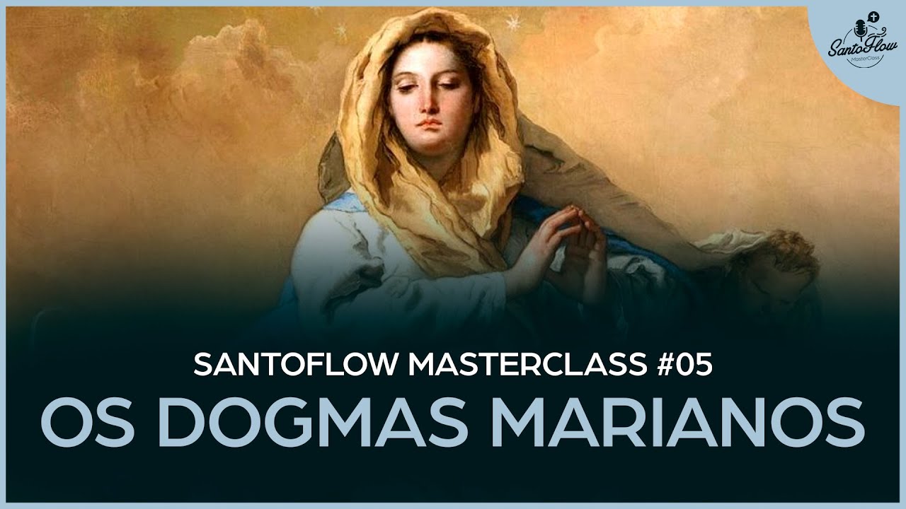 OS DOGMAS MARIANOS (com  @rafaeldebrito  ) | SantoFlow MasterClass #05