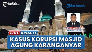 Kasus Korupsi Masjid Agung Karanganyar, Muncul Dugaan Ada yang Halangi Proses Penyidikan
