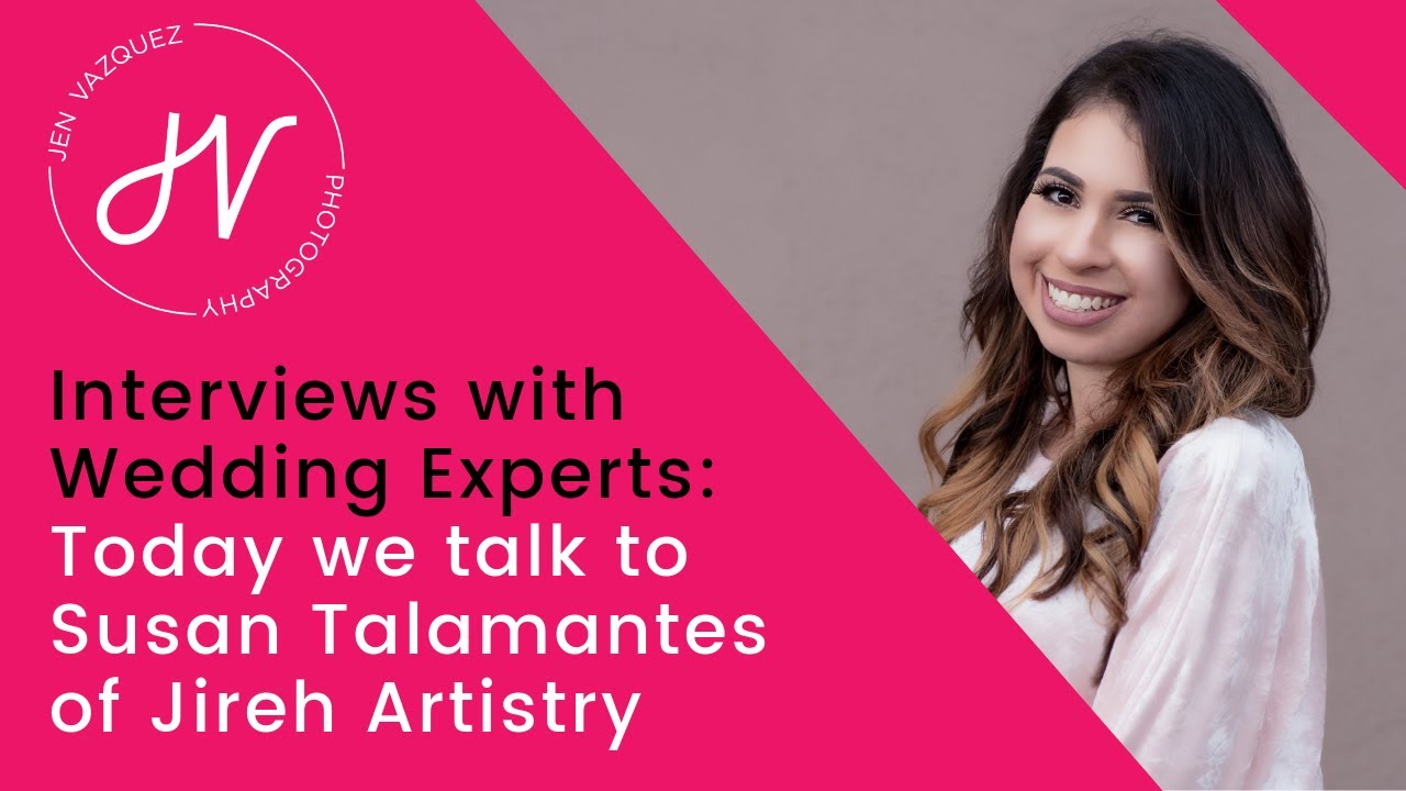 An Interview with a wedding Hair and Makeup Artist Susan Talamantes of Jireh Artistry