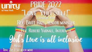 PRIDE 2022 “Love Yourself!”, a dialogue with Rev. Britt Hall, senior minister & Rev. Robert Yarnall, Interfaith