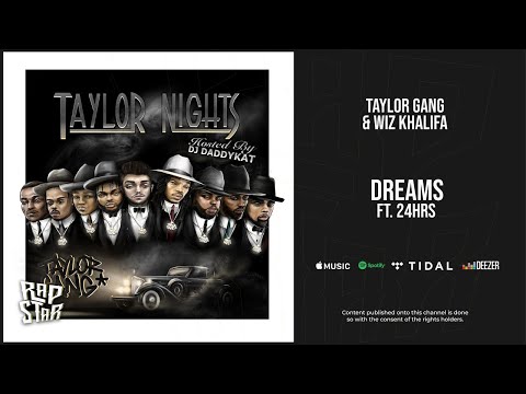 Taylor Gang & Wiz Khalifa - ''Dreams'' Ft. 24hrs (Taylor Nights)
