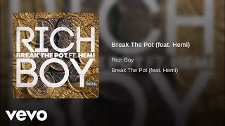 Rich Boy - Break The Pot ft. Hemi