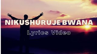 Nikushuruje bwana Lyrics (ee Mungu wangu Nakushuku