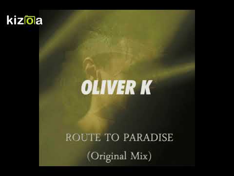 Oliver K - Route To Paradise (Original Mix)