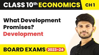 What Development Promises? - Development | Class 10 Economics Chapter 1 (2023-24)