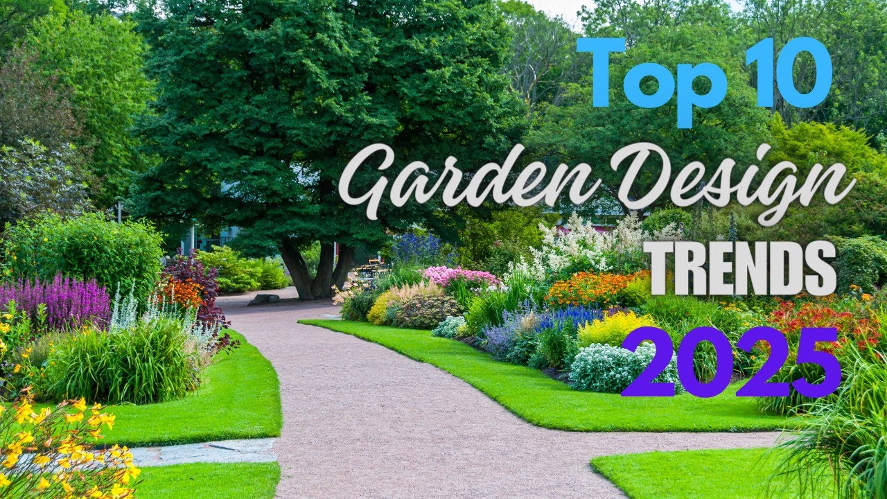 Top 10 Garden Design Trends 2025 | Modern Outdoor Spaces, Nature-Inspired Layouts & More