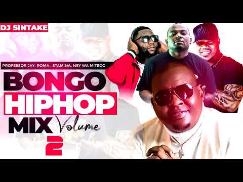 Bongo Hip Hop Mix Vol. 2 (DJ Sintake) ft.  Professor Jay, Roma, Stamina, Kontwa, Ney Wa Mitego