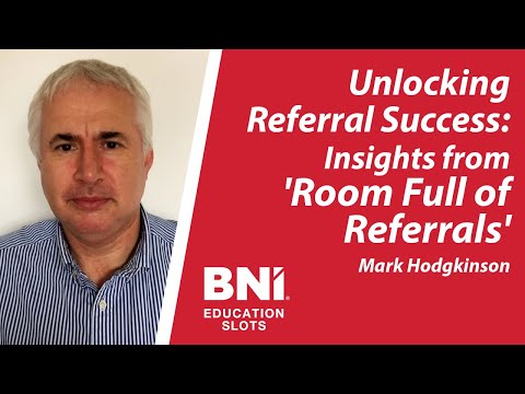 Unlocking Referral Success: Insights from 'Room Full of Referrals' - BNI Education Slot