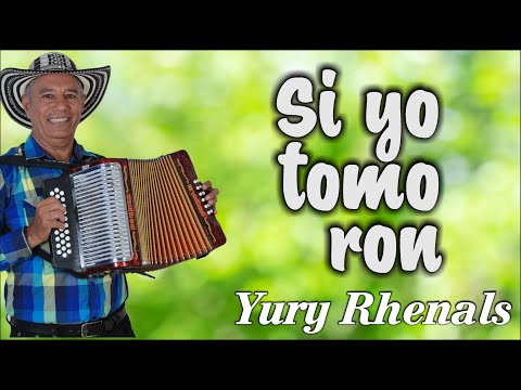 Si Yo Tomo Ron - Yury Rhenals #VallenatoSabanero