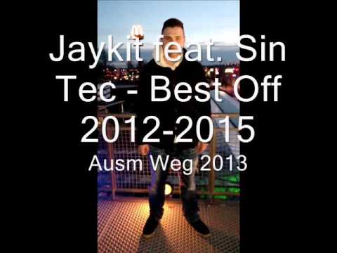 Jaykit ft.  Sin Tec  - Best off 2012- 2015   Ausm Weg 2013