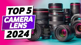 Top 5 Best Camera Lens for Photography and Videos (2024)