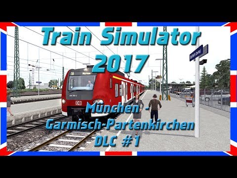 MÜNCHEN - GARMISCH-PARTENKIRCHEN #1 | DB BR 426 | DLC | Train Simulator 2017 [Deutsch, HD]