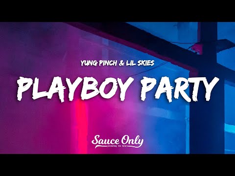 Yung Pinch & Lil Skies - PLAYBOY PARTY (Lyrics)