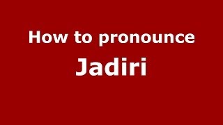 How to pronounce Jadiri