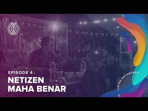 Lintas Antaruang Eps.4 - Netizen Maha Benar