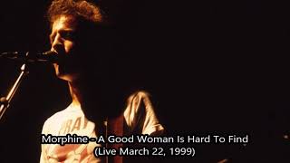 Morphine - A Good Woman Is Hard To Find (Live March 22, 1999)