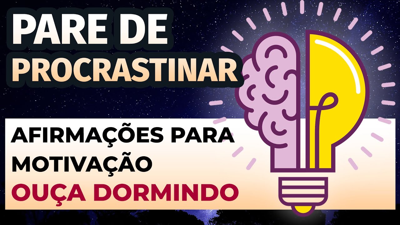AFIRMAÇÕES POSITIVAS PARA MOTIVAÇÃO E ACABAR COM A PROCRASTINAÇÃO