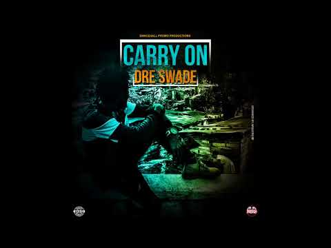 Dre Swade - Carry On (Dancehall Promo) Dancehall 2018