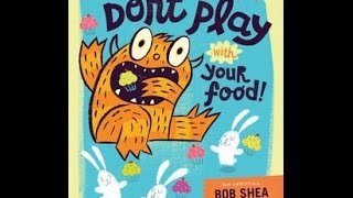 Children's book read aloud. 'Dont Play With Your Food '