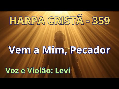 Harpa Cristã - 359 - Vem a Mim, Pecador - Levi - com letra