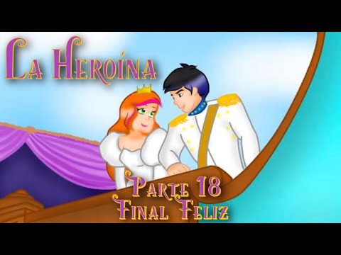 La Heroína - Parte 18 / Final Feliz