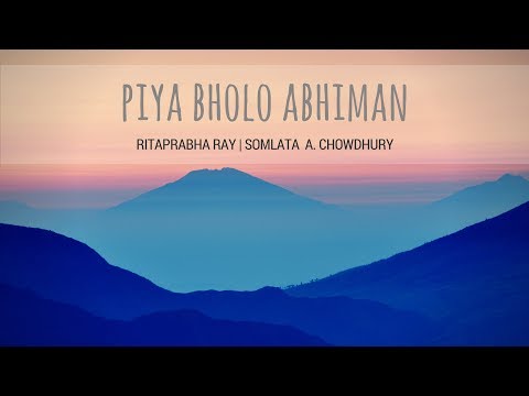 Ritaprabha Ray Piya Bholo Abhiman feat. Somlata A. Chowdhury