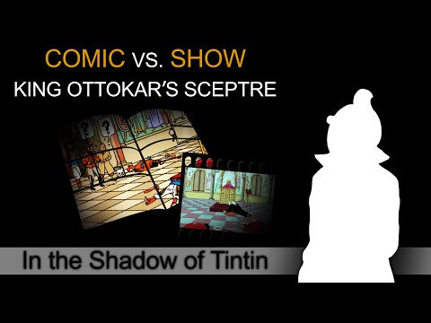 漫畫與表演。奧托卡國王的權杖--丁丁的影子(譯註： 丁丁的影子) (Comic vs. Show: King Ottokar's Sceptre - In the Shadow of Tintin)