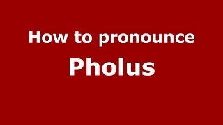 How to pronounce Pholus