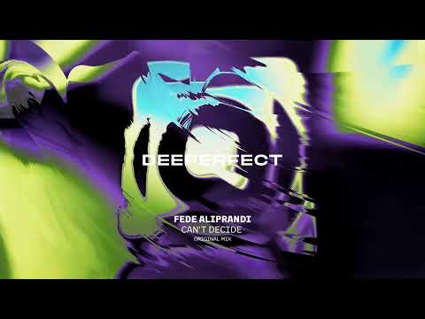 Fede Aliprandi - Can't Decide (Original Mix)
