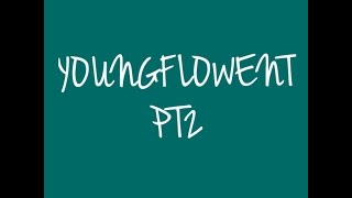 YOUNG FLOW ENT PT 2 BUDDA BALL @BUDDABALL1