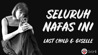 Download lagu Seluruh Nafas Ini - Last Child, Giselle (Lirik Lagu) mp3 Download lagu Seluruh Nafas Ini - Last Child, Giselle (Lirik Lagu) mp3
