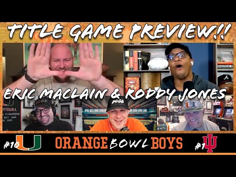 Miami NATIONAL CHAMPIONSHIP PREVIEW with Eric MacLain and Roddy Jones!! | Orange Bowl Boys Ep 428