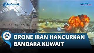 Mencekam! Bandara Kuwait Meledak Dahsyat Dihantam Drone dan Rudal Iran