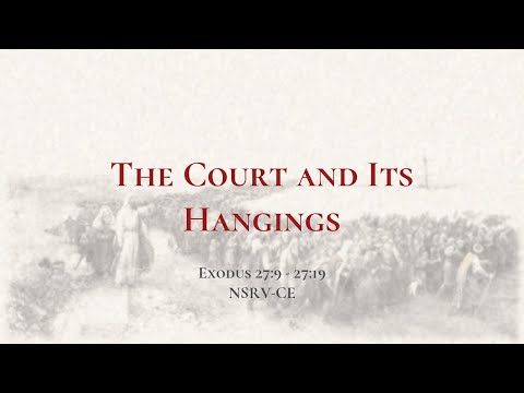 The Court and Its Hangings - Holy Bible, Exodus 27:9-27:19