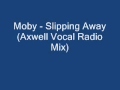Moby - Slipping Away (Axwell Vocal Radio Mix ...