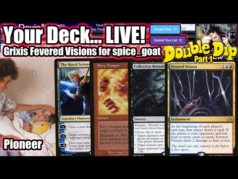 Your Deck... LIVE! Pioneer Grixis Fevered Visions for spice_goat - Double Dip Part One!