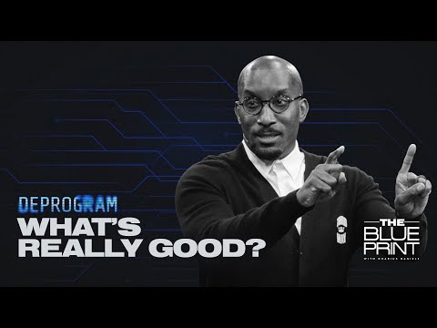 What's Really Good // Deprogram Part. 4 // The Blueprint with Dr. Dharius Daniels