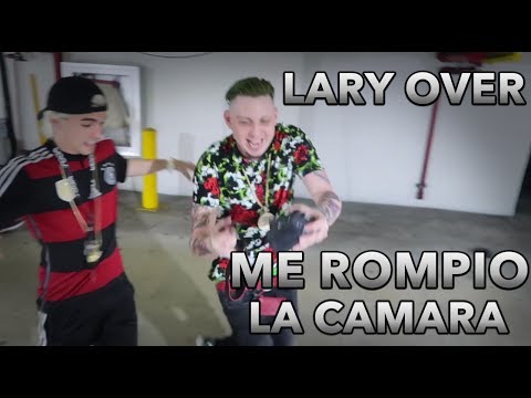 LARY OVER ME ROMPIO LA CAMARA!