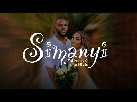 Simanyi - Zulitums X Irene Ntale [Lyrics Video]