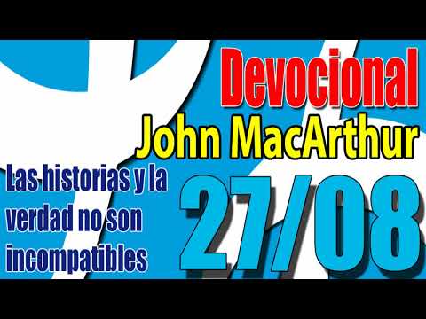 Devocional John MacArthur 27/08 - Las historias y la verdad no son incompatibles