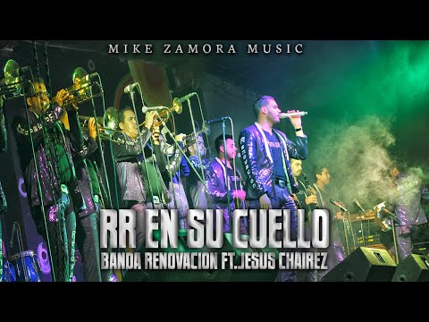 Banda Renovacion Ft. Jesus Chairez - RR En Su Cuello (En Vivo 2017) CORRIDOS NUEVOS