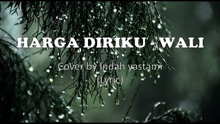 Download lagu HARGA DIRIKU  - WALI  /  COVER INDAH YASTAMI ( LYRIC ) mp3