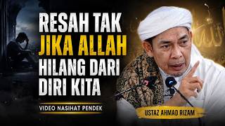 USTAZ AHMAD RIZAM - RESAH TAK JIKA ALLAH HILANG DARI DIRI KITA